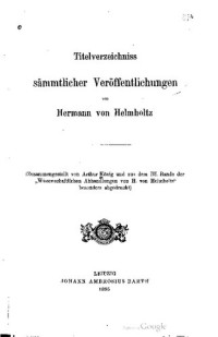 Arthur König — Titelverzeichnisse sämtlicher Veröffentlichungen von Hermann von Helmholtz