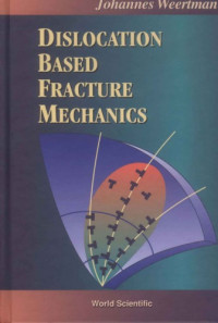 Johannes Weertman — Dislocation Based Fracture Mechanics