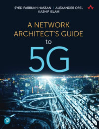 Syed Farrukh Hassan, Alexander Orel, Kashif Islam — Network Architect's Guide to 5G, A