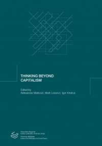 Aleksandar Matković, Mark Losoncz, Igor Krtolica (eds.) — Thinking Beyond Capitalism, Conference Proceedings