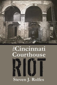 Steven J. Rolfes — The Cincinnati Courthouse Riot