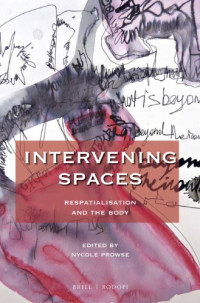 Prowse, Nicole — Intervening spaces. Respatialisation and the body.