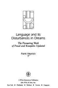 Frank Heynick — Language and its disturbances in dreams : the pioneering work of Freud and Kraepelin updated