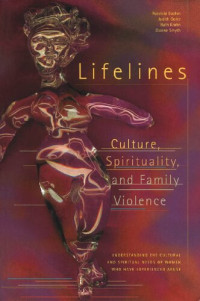 Reinhild Rodrigues — Lifelines culture, spirituality, and family violence : understanding the cultural and spiritual needs of women who have experienced abuse