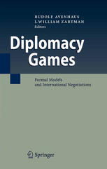 Rudolf Avenhaus, I. William Zartman (auth.), Professor Dr. Rudolf Avenhaus, Professor I. William Zartman (eds.) — Diplomacy Games: Formal Models and International Negotiations