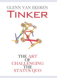Glenn Van Ekeren — Tinker: The Art of Challenging the Status Quo