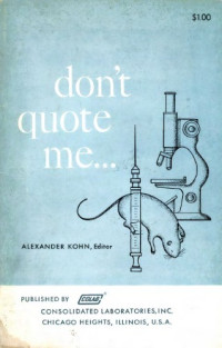 Kohn A. (ed.)  — Don't quote me: the best of 8 years of the Journal of Irreproducible Results