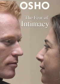 Osho — The Fear of Intimacy