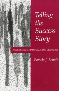Pamela J. Benoit — Telling the Success Story: Acclaiming and Disclaiming Discourse