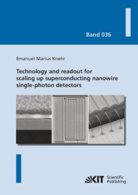 Knehr, Emanuel Marius — Technology and readout for scaling up superconducting nanowire single-photon detectors