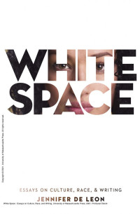 Jennifer De Leon — White Space : Essays on Culture, Race, and Writing