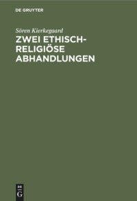 Sören Kierkegaard; Julie von Reincke — Zwei ethisch-religiöse Abhandlungen