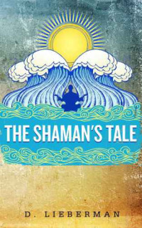 D. Lieberman — The Shaman’s Tale
