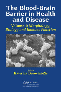 Katerina Dorovini-Zis — The Blood-Brain Barrier in Health and Disease, Volume One