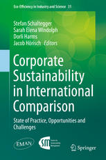 Stefan Schaltegger, Sarah Elena Windolph, Dorli Harms, Jacob Hörisch, (eds.) — Corporate Sustainability in International Comparison: State of Practice, Opportunities and Challenges