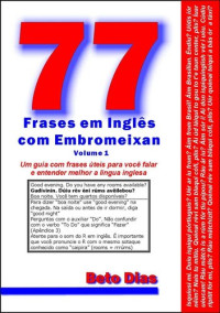 Beto Dias — 77 Frases em Inglês com Embromeixan - Volume 1