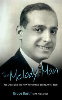 Bruce Bastin, Kip Lornell — The Melody Man: Joe Davis and the New York Music Scene, 1916-1978