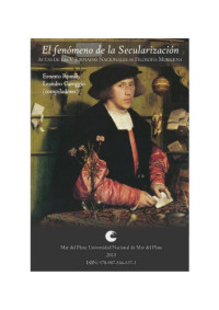 Graciela Fernandez et alii — El fenómeno de la secularización - Actas de las V Jornadas Nacionales de Filosofía Moderna