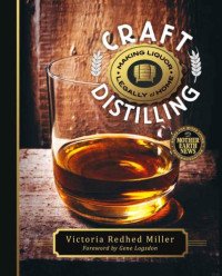 Victoria Redhed Miller — Craft Distilling: Making Liquor Legally at Home