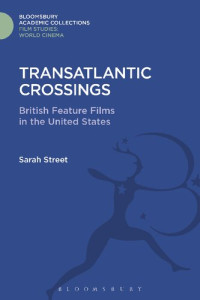Sarah Street — Transatlantic Crossings: British Feature Films in the United States