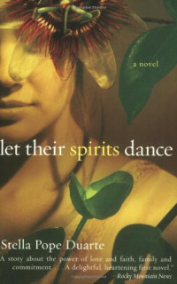 Stella Pope Duarte — Let Their Spirits Dance: A Novel