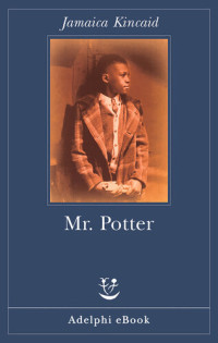 Jamaica Kincaid — Mr. Potter