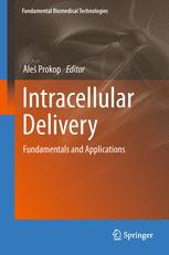 Silvia Ferrati, Agathe K. Streiff, Srimeenakshi Srinivasan, Jenolyn F. Alexander (auth.), Aleš Prokop (eds.) — Intracellular Delivery: Fundamentals and Applications