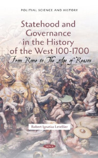 Robert Ignatius Letellier — Statehood and Governance in the History of the West 100-1700: From Rome to the Age of Reason