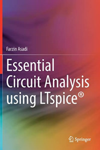 Farzin Asadi — Essential Circuit Analysis using LTspice®