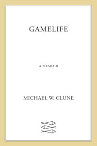 Clune, Michael W — Gamelife: a memoir