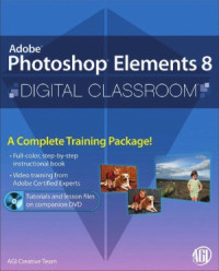 AGI Creative Team — Adobe Photoshop Elements 8 - Digital Classroom