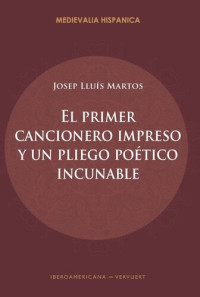 Josep Lluís Martos — El primer cancionero impreso y un pliego poético incunable