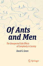 David G. Green — Of Ants and Men: The Unexpected Side Effects of Complexity in Society