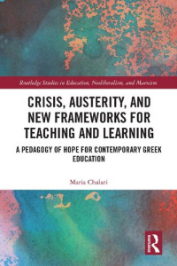 Maria Chalari — Crisis, Austerity, and New Frameworks for Teaching and Learning: A Pedagogy of Hope for Contemporary Greek Education