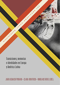 Juan Ignacio Piovani, Clara Ruvituso, Nikolaus Werz (eds.) — Transiciones, memorias e identidades en Europa y América Latina