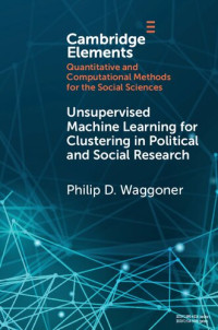 Philip D. Waggoner — Unsupervised Machine Learning for Clustering in Political and Social Research