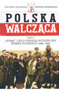 Jacek Biernacki, Krzysztof  Mijakowski — Hubal i jego Oddzial Wydzielony Wojska Polskiego 1939-1940
