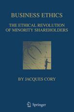 Jacques Cory (auth.) — Business Ethics: The Ethical Revolution of Minority Shareholders