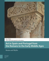 Rose Walker; John Batten — Art in Spain and Portugal from the Romans to the Early Middle Ages: Routes and Myths