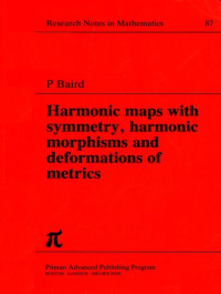 P. Baird — Harmonic Maps with Symmetry, Harmonic Morphisms and Deformation of Metrics (Chapman & Hall CRC Research Notes in Mathematics Series)