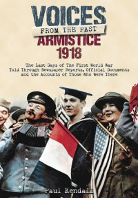 Paul Kendall — Voices From The Past, Armistice 1918