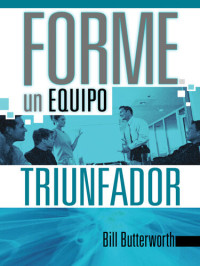 Bill Butterworth — Forme un Equipo Triunfador