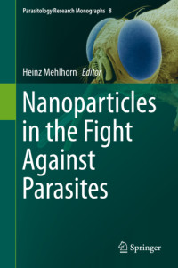 Heinz Mehlhorn, (ed.) — Nanoparticles in the Fight Against Parasites