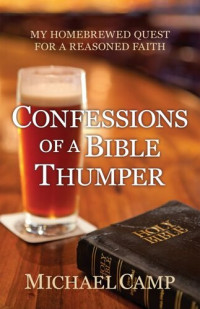 Michael Camp — Confessions of a Bible Thumper
