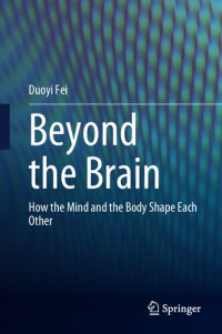 Duoyi Fei — Beyond the Brain: How The Mind and The Body Shape Each Other?