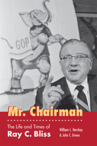 William L. Hershey; John C. Green — Mr. Chairman: The Life and Times of Ray C. Bliss