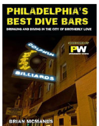 Brian McManus — Philadelphia's Best Dive Bars: Drinking and Diving in the City of Brotherly Love
