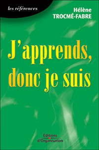 Hélène Trocmé-Fabre — J'Apprends, donc Je Suis : Introduction à la Neuropedagogie (un Classique de 1987)