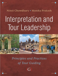 Nimit Chowdhary — Interpretation and Tour Leadership: Principles and Practices of Tour Guiding