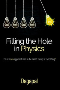 Dagapal — Filling the Hole in Physics: Could a new approach lead to the fabled Theory of Everything?